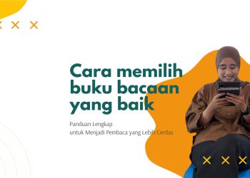 Cara Memilih Buku Bacaan yang Baik – Panduan Lengkap untuk Menjadi Pembaca yang Lebih Cerdas